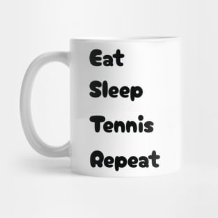 Eat, Sleep, Tennis, Repeat Mug